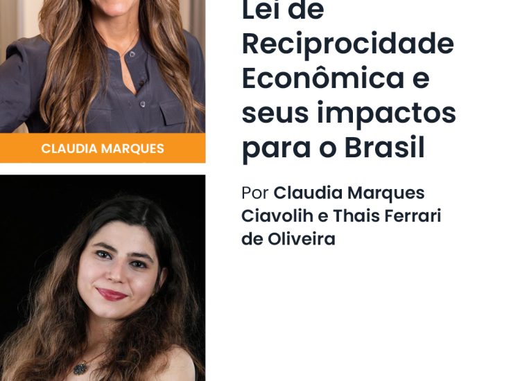 Claudia Marques Ciavolih e Thais Ferrari de Oliveira publicam artigo sobre a Lei de Reciprocidade Econômica e seus impactos para o Brasil