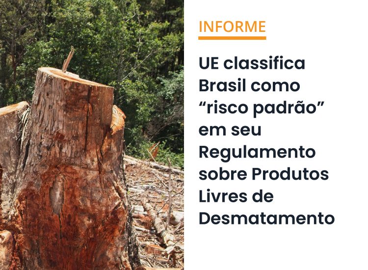 UE classifica Brasil como “risco padrão” em seu Regulamento sobre Produtos Livres de Desmatamento