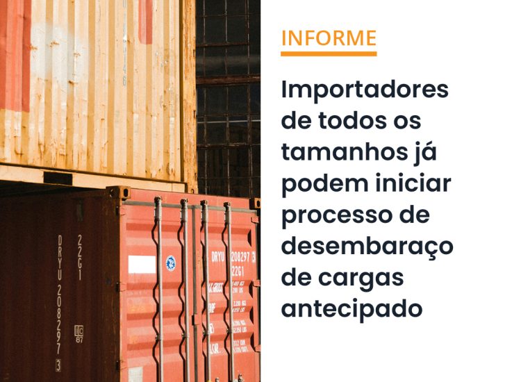 Importadores de todos os tamanhos já podem iniciar processo de desembaraço de cargas antecipado